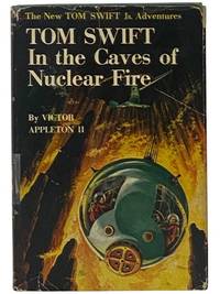 Tom Swift in the Caves of Nuclear Fire (The New Tom Swift, Jr. Adventures, Book 8)