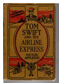TOM SWIFT AND HIS AIRLINE EXPRESS or From Ocean to Ocean by Daylight. #29. by Victor Appleton - First edition - (1926.) - from Bookfever.com, IOBA (SKU: 68691)