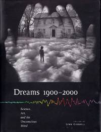 Dreams 1900-2000 Science, Art, and the Unconscious Mind