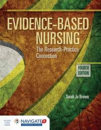 Evidence-Based Nursing the Research Practice Connection