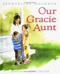 Our Gracie Aunt by Jacqueline Woodson - 2002