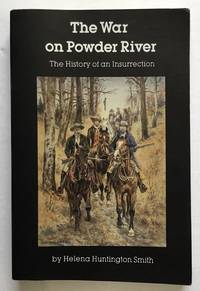 The War on Powder River: The History of an Insurrection.