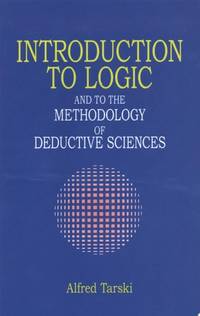 Introduction to Logic: And to the Methodology of Deductive Sciences (Dover Books on Mathematics)