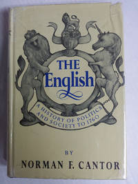 English, the: a History of Politics and Society to 1760 by Cantor, Norman F - 1967-01-01