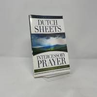 Intercessory Prayer: How God Can Use Your Prayers to Move Heaven and Earth