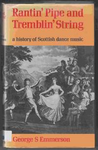 Rantin' Pipe and Tremblin' String A History of Scottish Dance Music