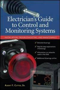 Electrician''s Guide to Control and Monitoring Systems: Installation, Troubleshooting, and...