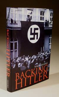 Backing Hitler - Consent and Coercion in Nazi Germany by Robert Gellately - 2001