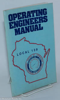 cover of Operating Engineers Manual, Operating Engineers Local Union No. 139 of the International Union of Operating Engineers Charterd for the State of Wisconsin