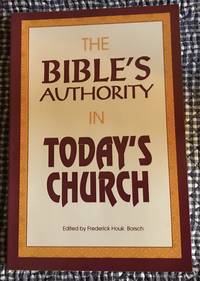 The Bible's Authority in Today's Church by Frederick Houk Borsch (Editor) - Paperback - First - 1993 - from Revue & Revalued Books (SKU: 508)