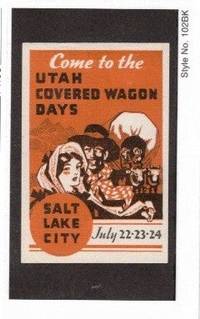Come to the Utah Covered Wagon Days. Salt Lake City. July 22, 23, 24