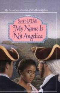 My Name Is Not Angelica by Scott O'Dell - 1990-03-09