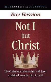 image of Not I but Christ: The Christian's Relationship with Jesus Explained from the Life of David