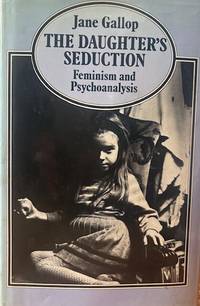 The Daughter's Seduction: Feminism and Psychoanalysis
