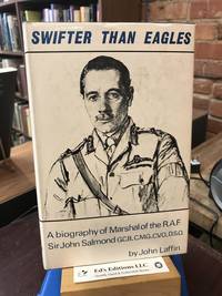 Swifter Than Eagles - the Biography of Marshal of the Royal Air Force Sir John Maitland Salmond GCB CMG CVO DSO DCL LLD by John Laffin - 1964-01-01