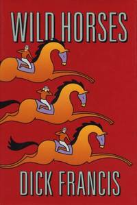 Wild Horses by Dick Francis - 1994