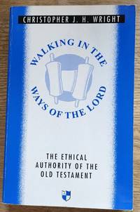 Walking in the Ways of the Lord: The Ethical Authority of the Old Testament