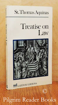 Treatise on Law: Summa Theologica, Questions 90-97. by St. Thomas Aquinas