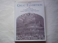 The Great Exhibition: A Facsimile of the Illustrated Catalogue of London&#039;s 1851 Crystal Palace Exposition by Anon - 1995