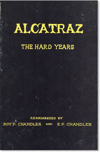 Alcatraz: The Hard Years, 1934-1938. As Recalled by One of the Prison's First Guards and Recorded by His Son