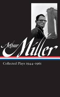 Arthur Miller : Collected Plays, 1944-1961