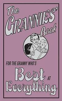 The Grannies' Book: For the Granny Who's Best at Everything