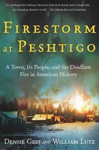 Firestorm at Peshtigo : A Town, Its People, and the Deadliest Fire in American History