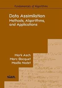 Data Assimilation: Methods, Algorithms, and Applications