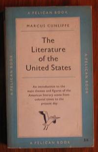 The Literature of the United States by Cunliffe, Marcus - 1955