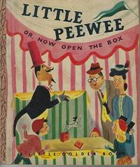 Little Peewee or Now Open the Box by Kunhardt, Dorothy; Miller, J. P.\(illustrator\) - 1948