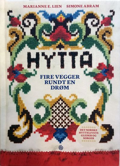 Hytta. Fire vegger rundt en drøm