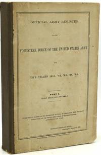 OFFICIAL ARMY REGISTER OF THE VOLUNTEER FORCE OF THE UNITED STATES ARMY FOR THE YEARS 1861, ‘62, ‘63, ‘64, ‘65.  PART I.  (NEW ENGLAND STATES)