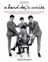 A Hard Day's Write: The Stories Behind Every Beatles Song (Stories Behind Every Song)