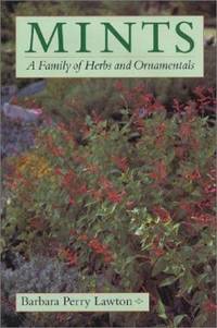 Mints : A Family of Herbs and Ornamentals by Barbara Perry Lawton - 2002