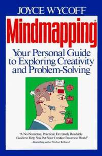 Mindmapping : Your Personal Guide to Exploring Creativity and Problem-Solving