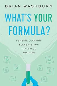 What's Your Formula?: Combine Learning Elements for Impactful Training