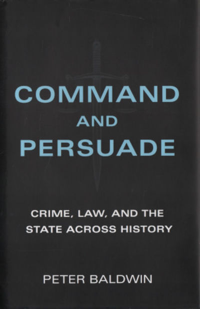 COMMAND AND PERSUADE. Crime, Law, and the State…