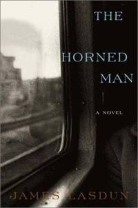 The Horned Man : A Novel by James Lasdun - 2002