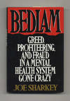 Bedlam: Greed, Profiteering, and Fraud in a Mental Health System Gone Crazy - 1st Edition/1st Printing