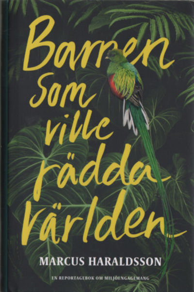 BARNEN SOM VILLE RÄDDA VÄRLDEN. En reportagebok…