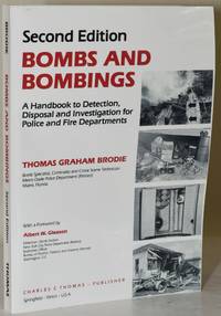 BOMBS AND BOMBINGS: A HANDBOOK TO DETECTION, DISPOSAL AND INVESTIGATION FOR POLICE AND FIRE DEPARTMENTS