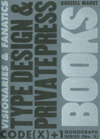 VISIONARIES & FANATICS: TYPE DESIGN & THE PRIVATE PRESS