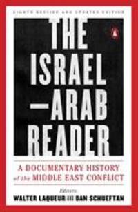 The Israel-Arab Reader : A Documentary History of the Middle East Conflict
