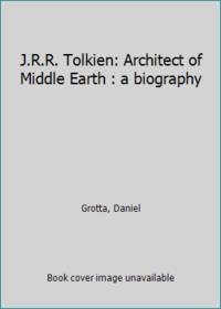 cover of J.R.R. Tolkien: Architect of Middle Earth : a biography