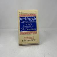 Breakthrough: Meister Eckhart's Creation Spirituality in New Transition