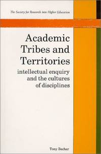 ACADEMIC TRIBES & TERRITORIES: Intellectual Enquiry and the Cultures of Disciplines (Society...