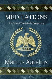 Meditations - The Classical Translation by George Long (Reader's Library Classics)