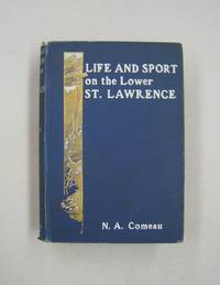 image of Life and Sport on the Lower St. Lawrence and Gulf; Containing chapters on Salmon Fishing, Trappings, the Folk-Lofe of the Montagnais Indians, and Tales of Adventure on the Fringe of the Labrador Peninsula