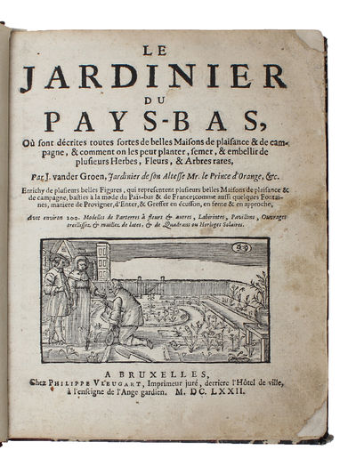 Le Jardinier du Pays-Bas, ou sont décrites toutes sortes de belles Maisons de plaisance & de Campagne, & comment on les peut planter, fermer, & embellier de plusieurs Herbes, Fleurs, & Arbres rares...Enrichie de plusieurs belles igures...(Part I)  - ... (photo 2)