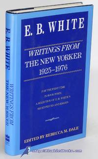 E. B. White: Writings from The New Yorker 1925-1976 by WHITE, E. B.; DALE, Rebecca M. (editor) - 1990